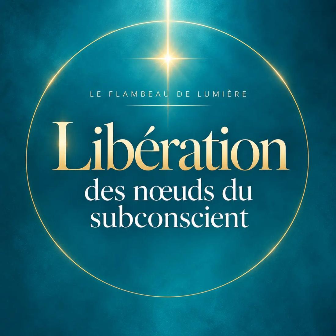 Libération des noeuds du subconscient