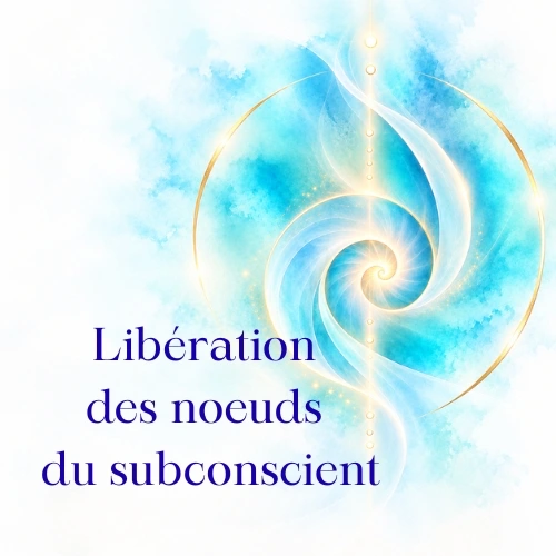 Libération des noueds du subconscient